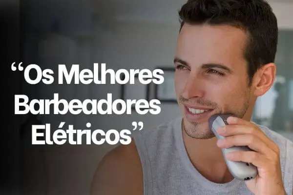 Os-Melhores-Barbeadores-Eletricos